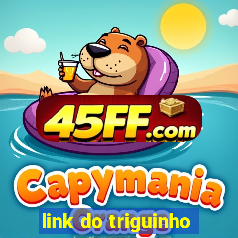 link do triguinho
